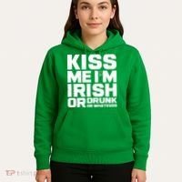 St Patrick's Day Kiss Me I'm Irish Or Drunk Or Whatever Hoodie thumb 5
