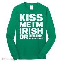 St Patrick's Day Kiss Me I'm Irish Or Drunk Or Whatever Long Sleeve Shirt thumb 0