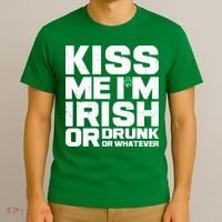 St Patrick's Day Kiss Me I'm Irish Or Drunk Or Whatever T-Shirt thumb 3