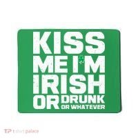 St Patrick's Day Kiss Me I'm Irish Or Drunk Or Whatever Mousepad thumb 0