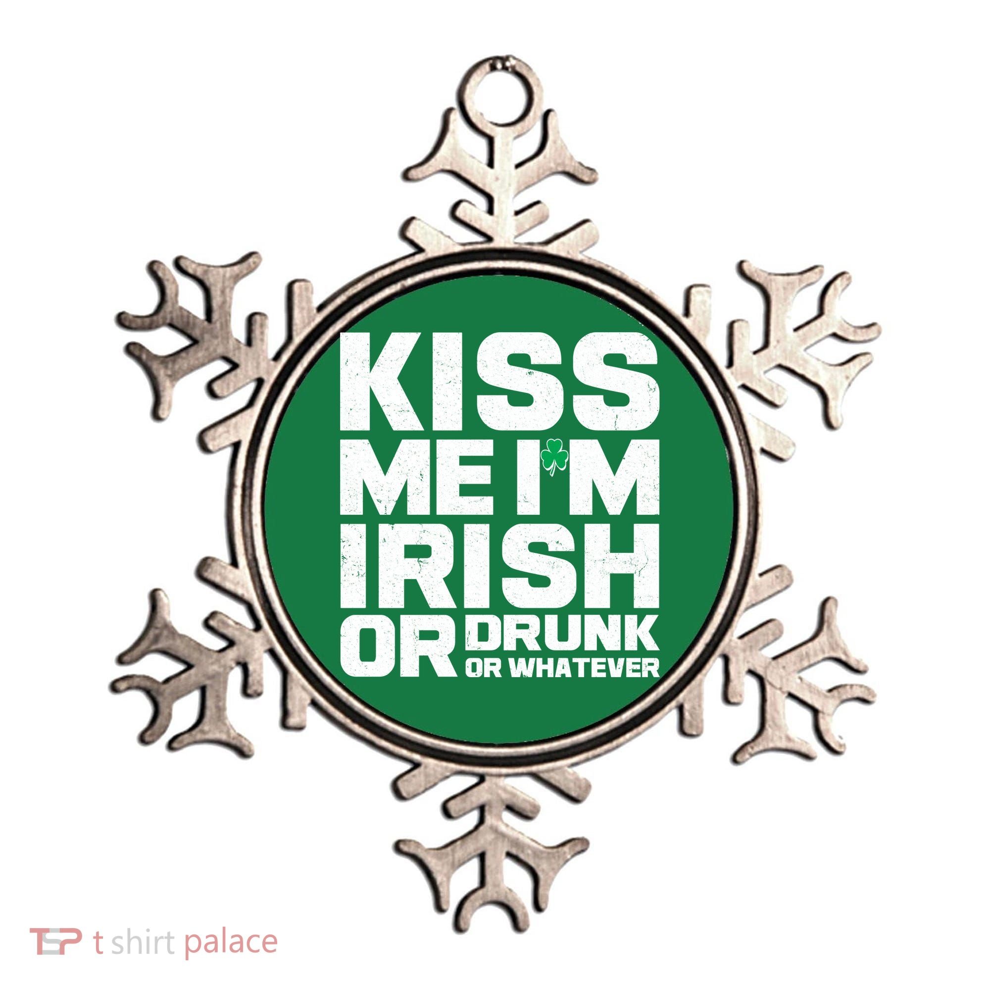 St Patrick's Day Kiss Me I'm Irish Or Drunk Or Whatever Ornament