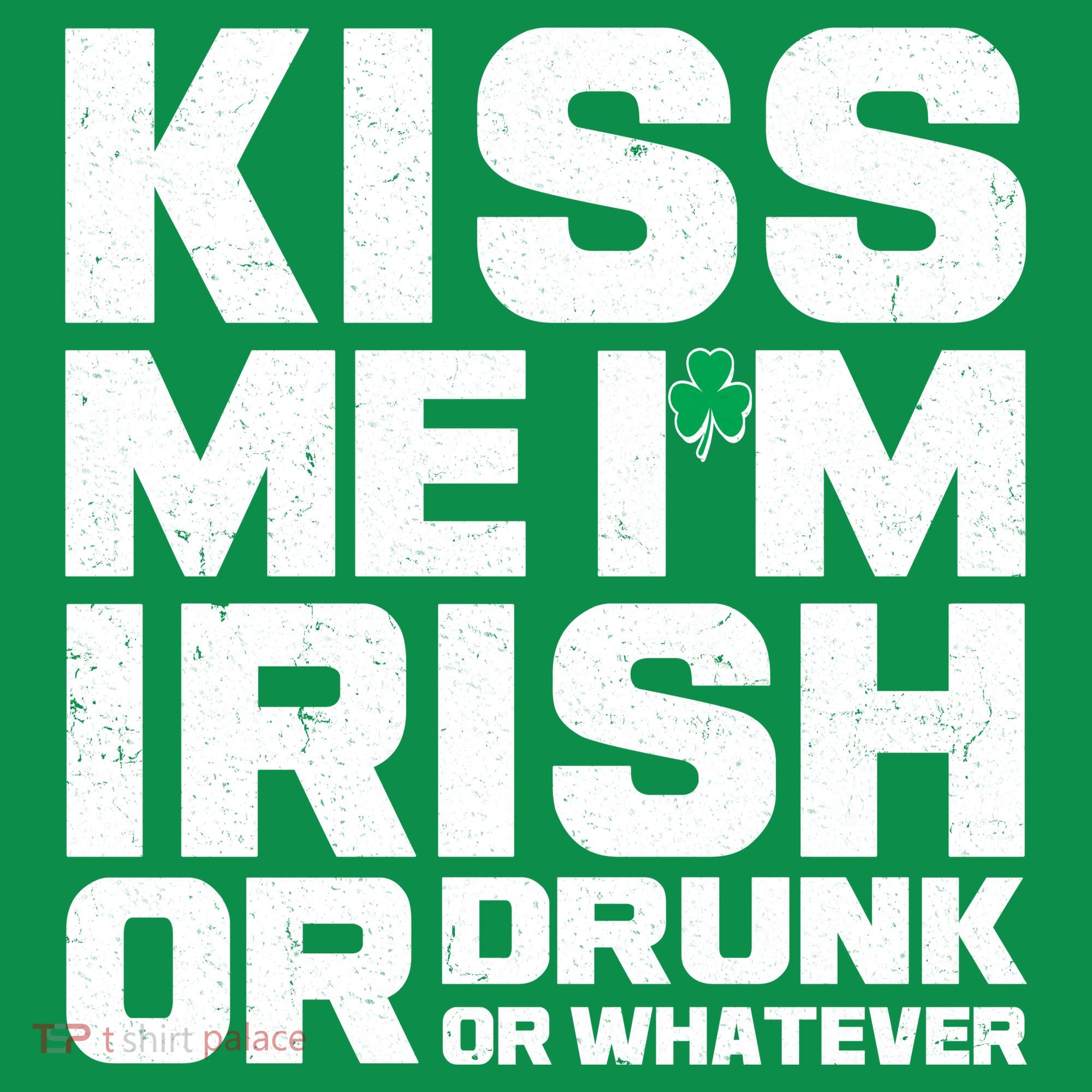 St Patrick's Day Kiss Me I'm Irish Or Drunk Or Whatever Women's Long Sleeve Shirt
