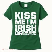 St Patrick's Day Kiss Me I'm Irish Or Drunk Or Whatever Women's T-Shirt thumb 0