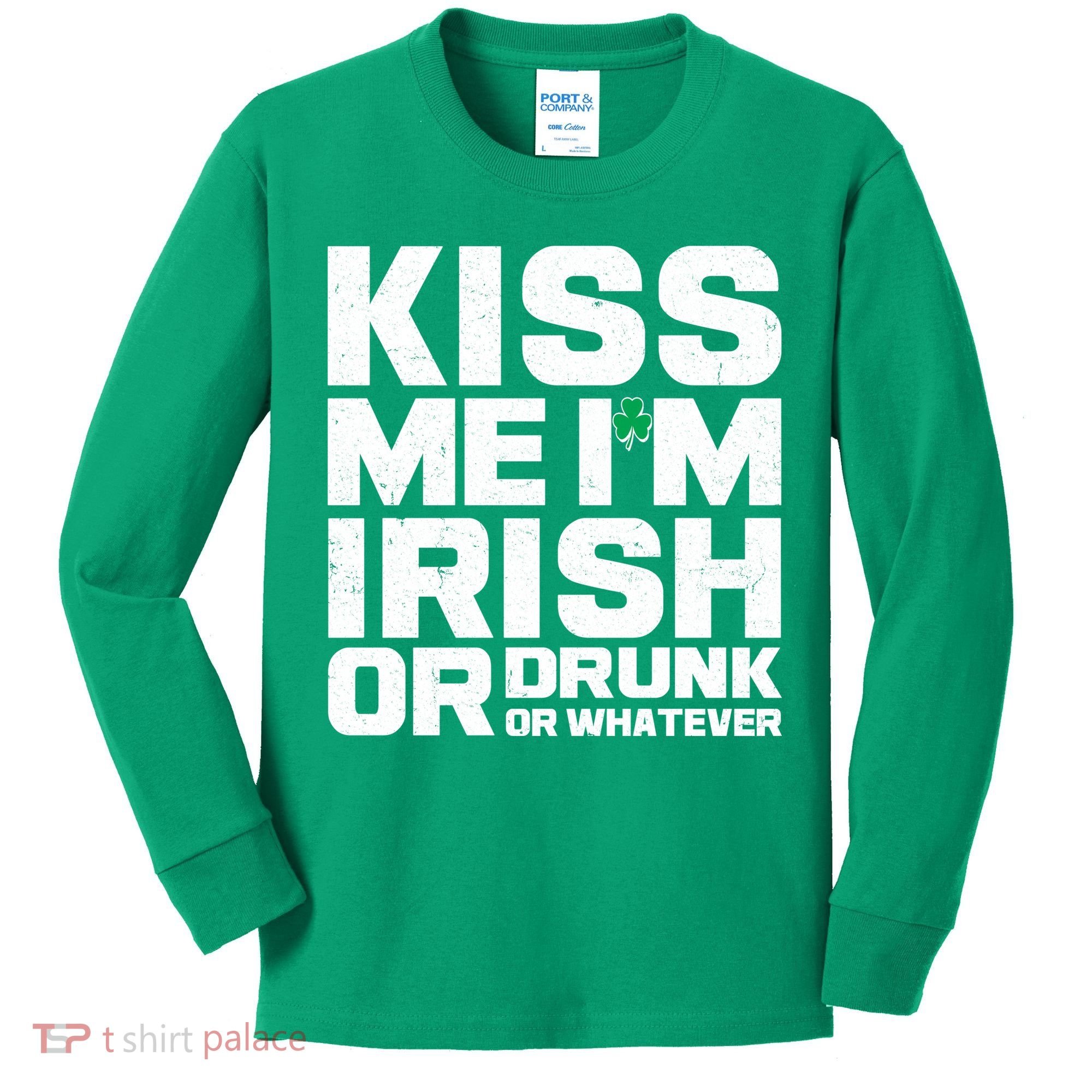 St Patrick's Day Kiss Me I'm Irish Or Drunk Or Whatever Kids Long Sleeve Shirt