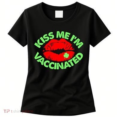 St Patrick's Day Kiss Me I'm Vaccinated Lipstick Shamrock Women's T-Shirt