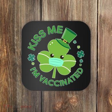 St Patrick's Day Kiss Me I'm Vaccinated Shamrock Coaster