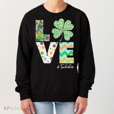 St Patrick's Day Love Teacher Life  Women's Sweatshirt