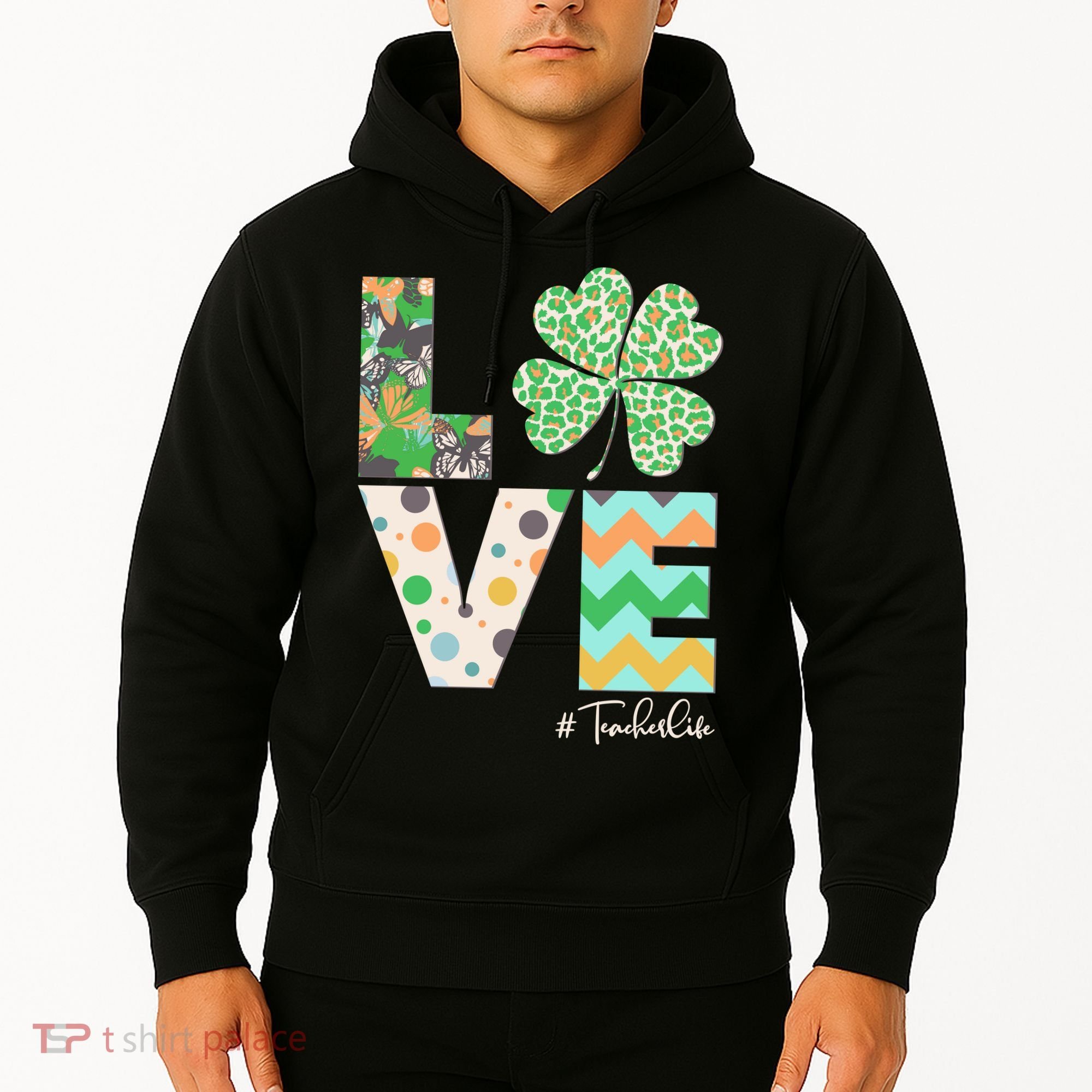 St Patrick's Day Love Teacher Life  Hoodie