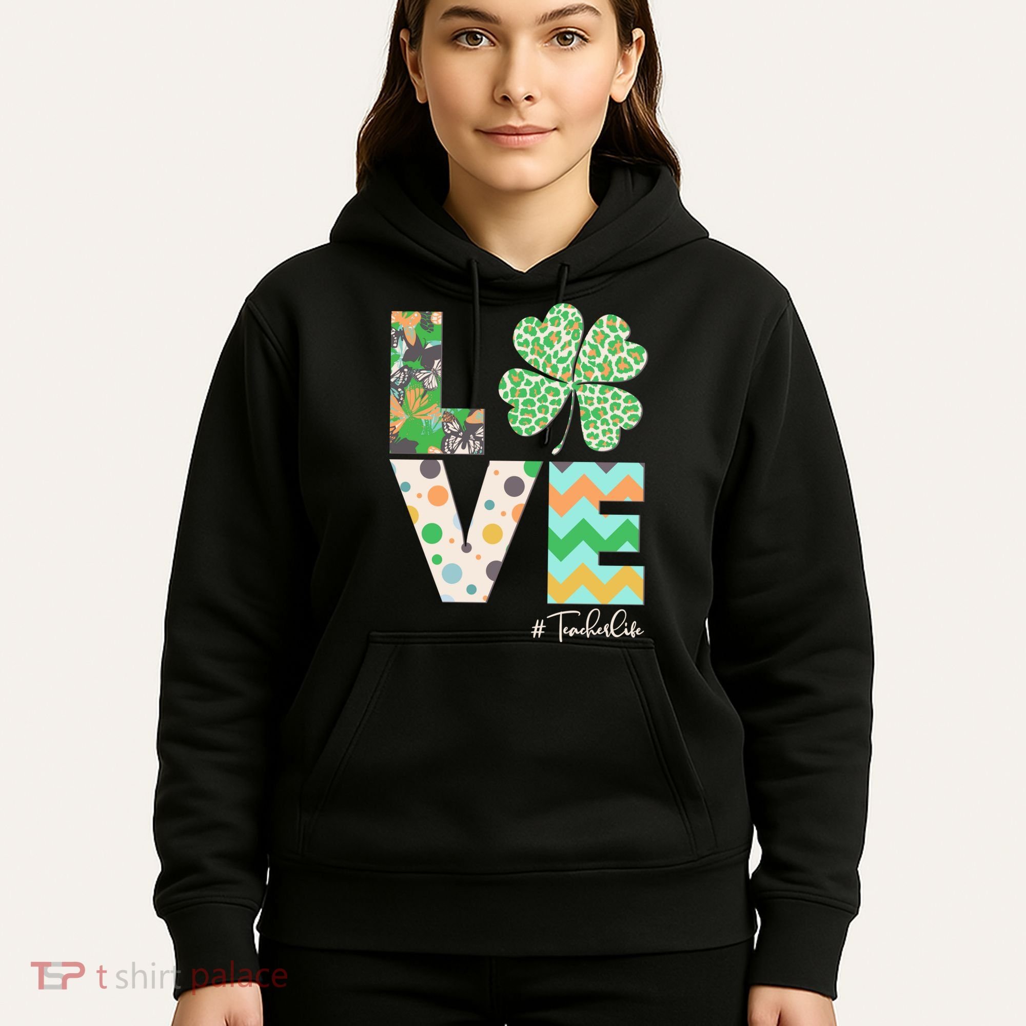 St Patrick's Day Love Teacher Life  Hoodie