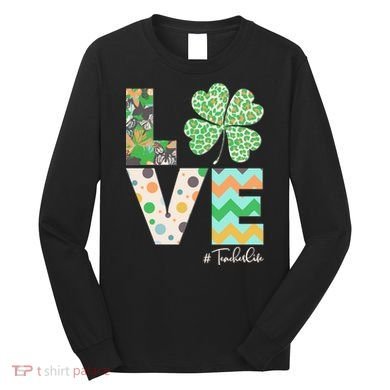 St Patrick's Day Love Teacher Life  Long Sleeve Shirt