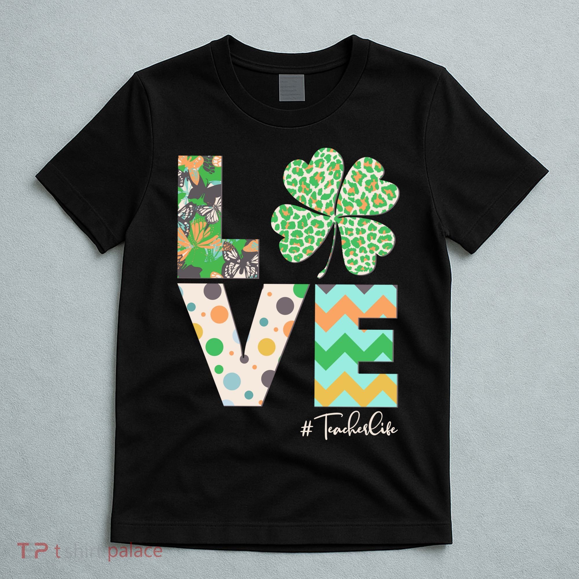 St Patrick's Day Love Teacher Life  T-Shirt