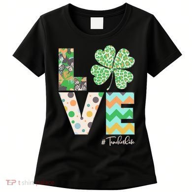 St Patrick's Day Love Teacher Life  Women's T-Shirt