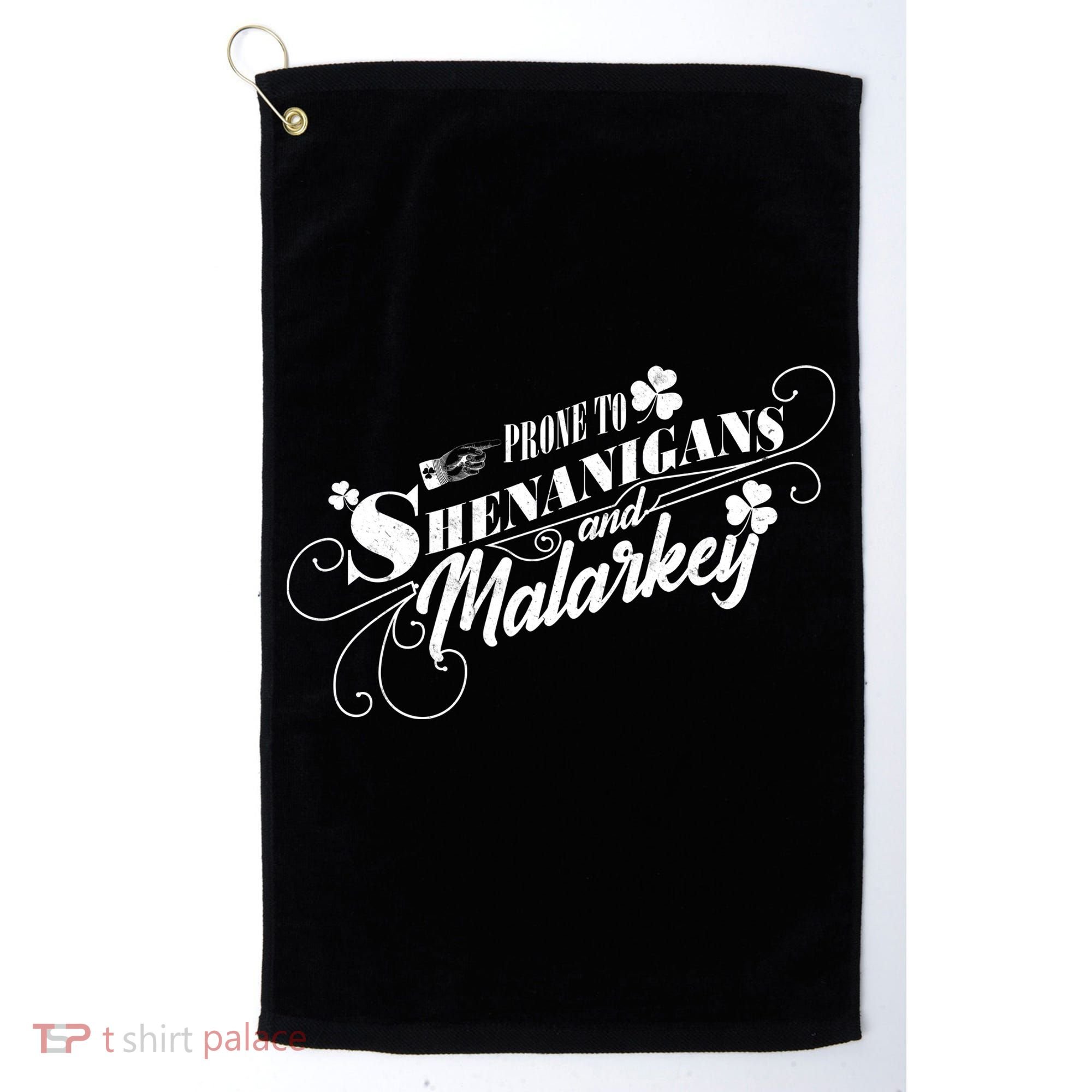 St Patrick's Day Prone To Shenanigans And Malarkey Golf Towel