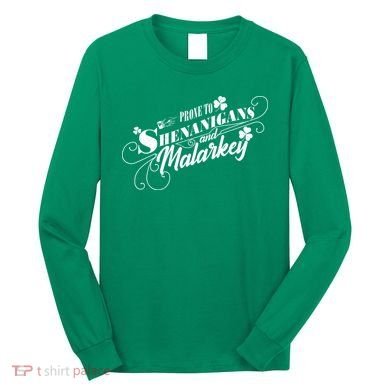St Patrick's Day Prone To Shenanigans And Malarkey Long Sleeve Shirt