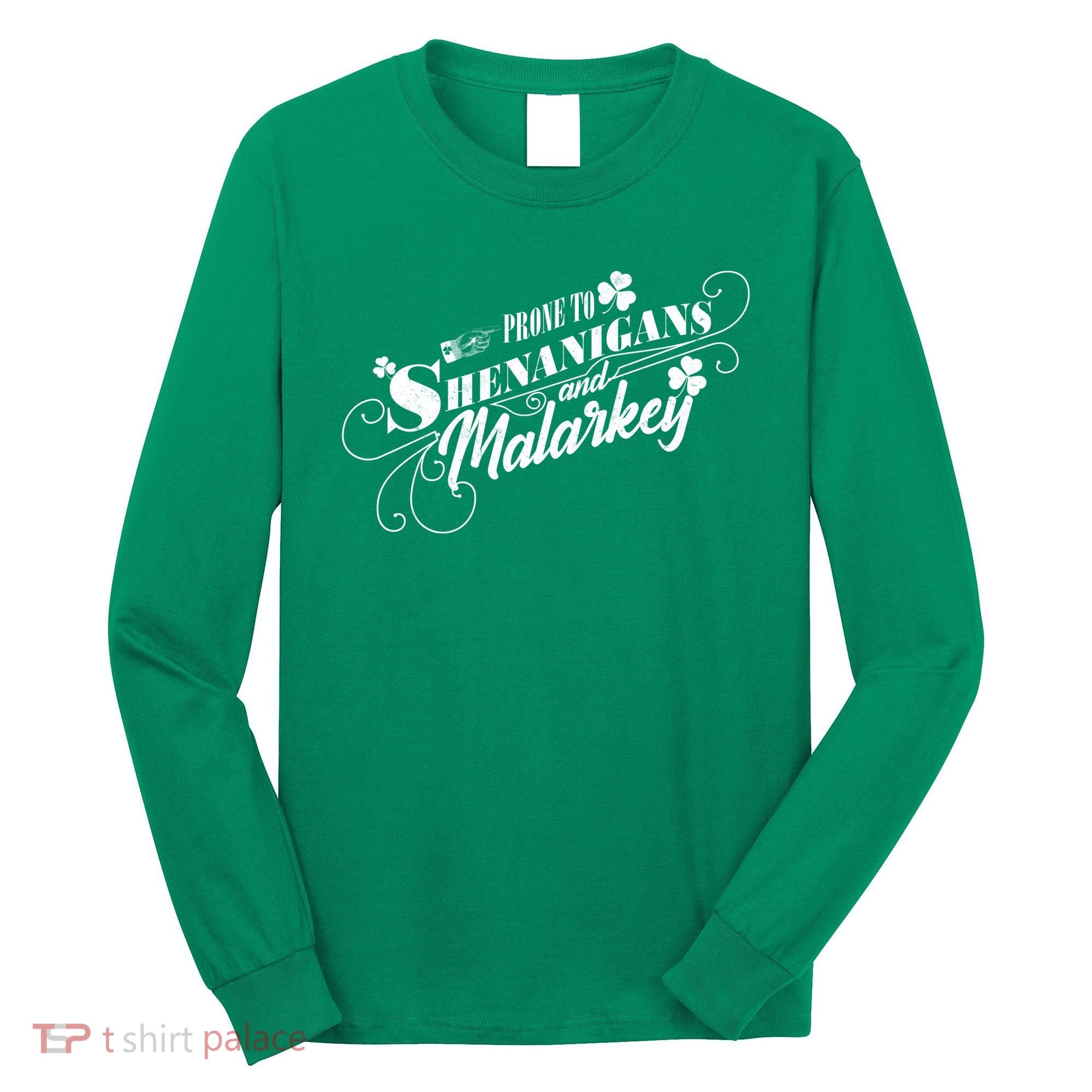 St Patrick's Day Prone To Shenanigans And Malarkey Long Sleeve Shirt