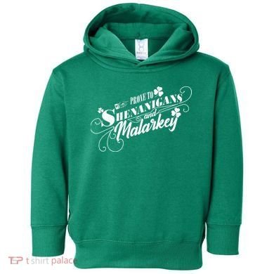 St Patrick's Day Prone To Shenanigans And Malarkey Toddler Hoodie