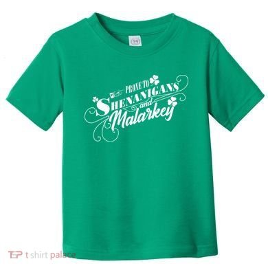 St Patrick's Day Prone To Shenanigans And Malarkey Toddler T-Shirt