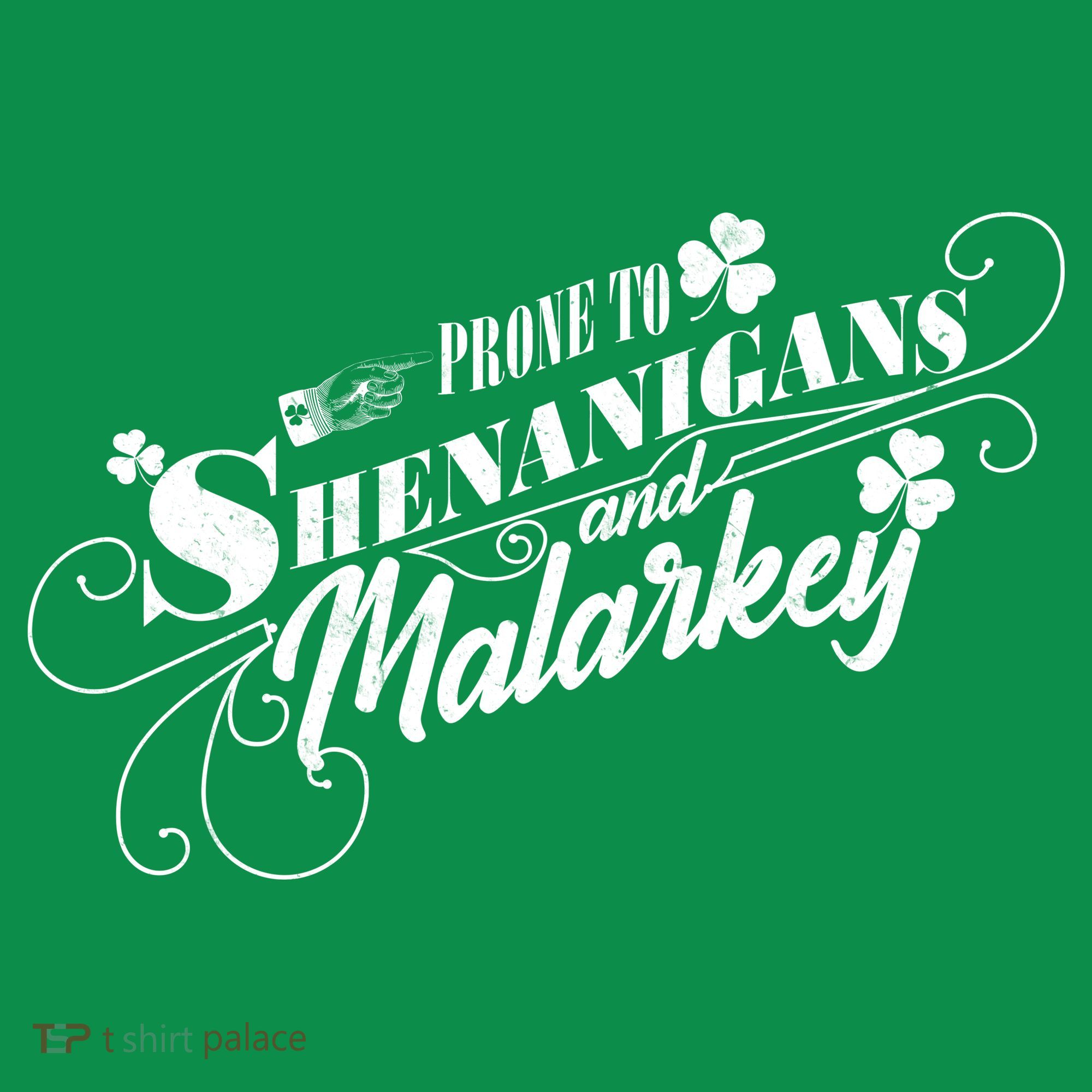 St Patrick's Day Prone To Shenanigans And Malarkey Toddler T-Shirt