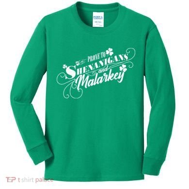 St Patrick's Day Prone To Shenanigans And Malarkey Kids Long Sleeve Shirt