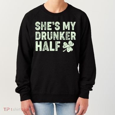 St Patrick's Day She's My Drunker Half Matching Couple's Women's Sweatshirt