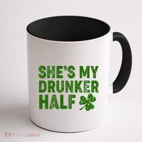St Patrick's Day She's My Drunker Half Matching Couple's Coffee Mug thumb 1