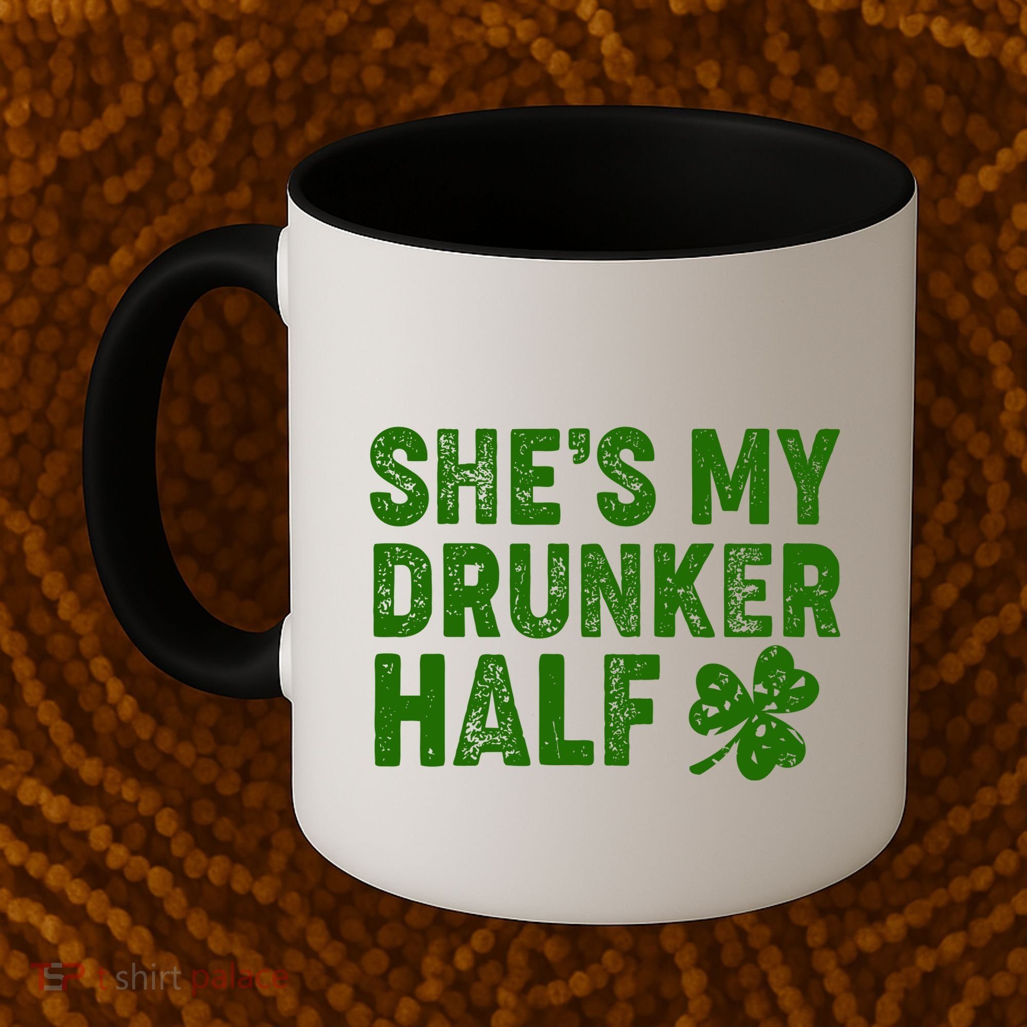 St Patrick's Day She's My Drunker Half Matching Couple's Coffee Mug