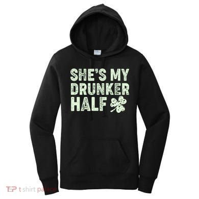 St Patrick's Day She's My Drunker Half Matching Couple's Women's Hoodie