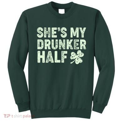 St Patrick's Day She's My Drunker Half Matching Couple's Sweatshirt