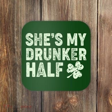 St Patrick's Day She's My Drunker Half Matching Couple's Coaster