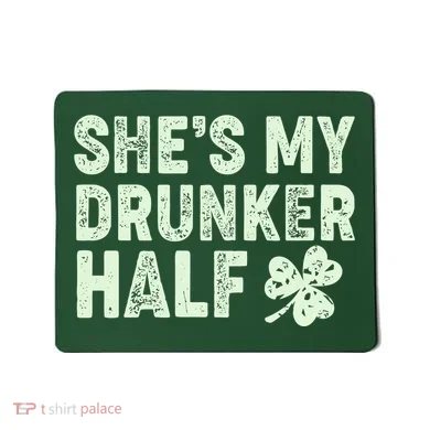 St Patrick's Day She's My Drunker Half Matching Couple's Mousepad