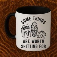 Some Thing Are Worth Shitting For Milk Ice Cream Chesse Food Coffee Mug thumb 2