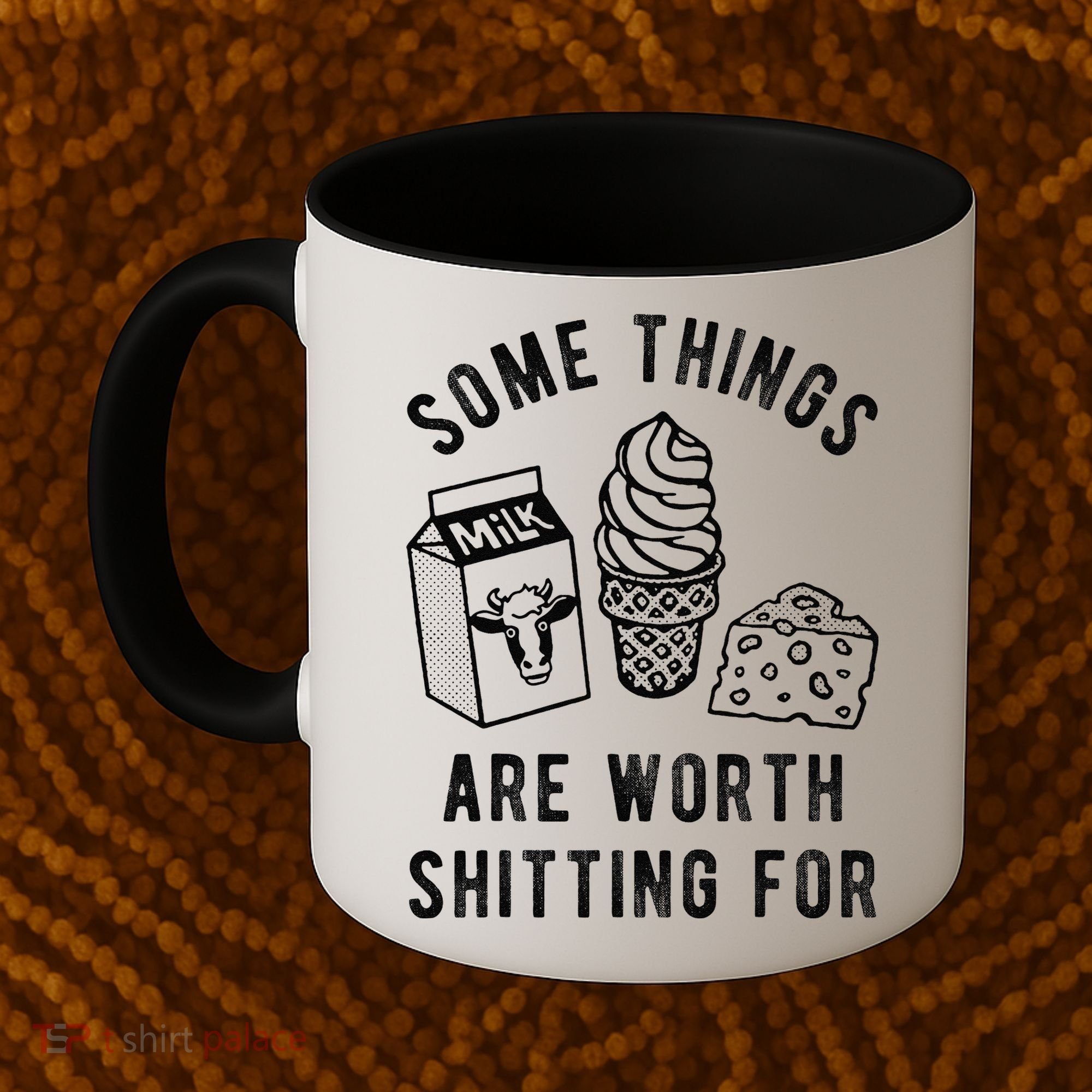 Some Thing Are Worth Shitting For Milk Ice Cream Chesse Food Coffee Mug