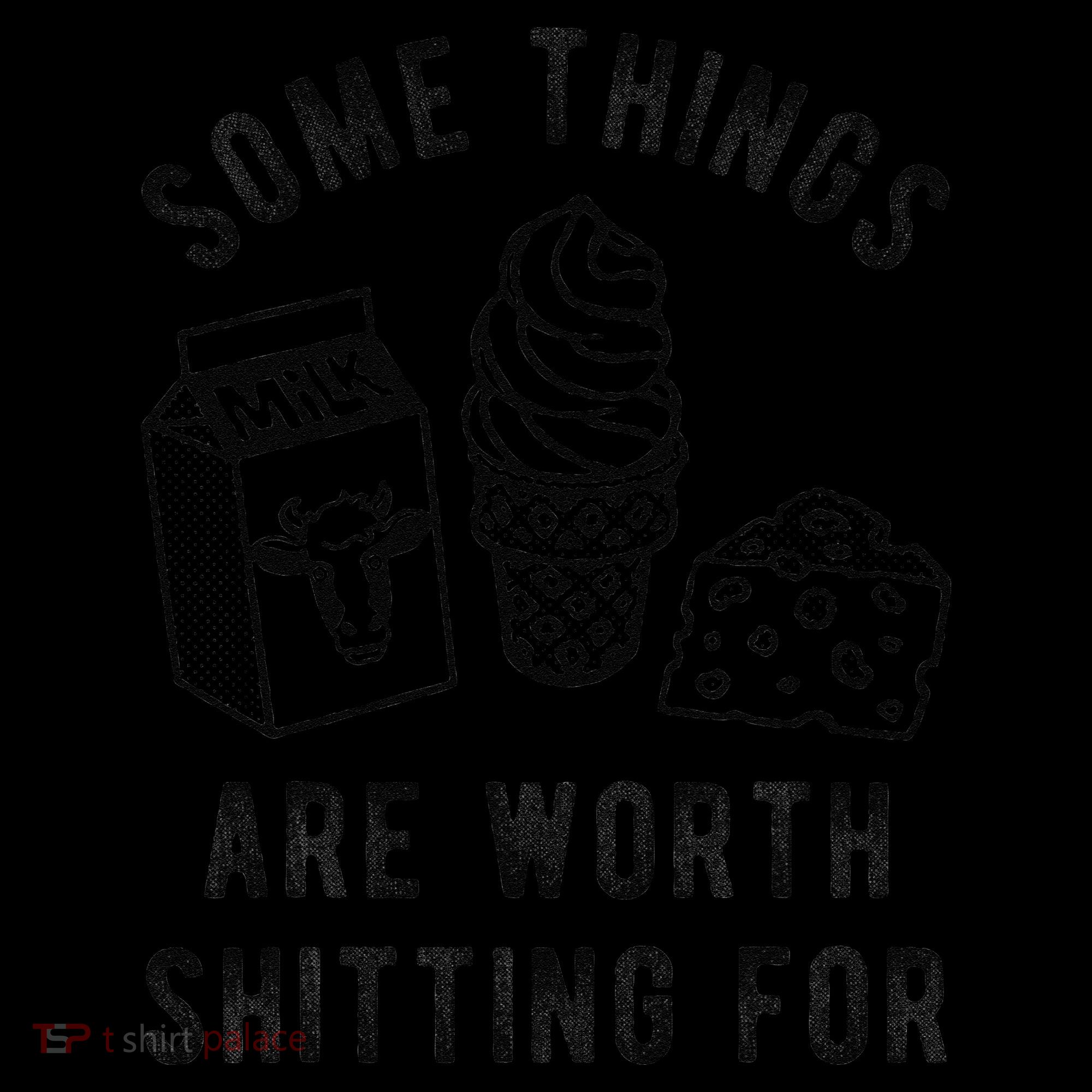 Some Thing Are Worth Shitting For Milk Ice Cream Chesse Food Coffee Mug
