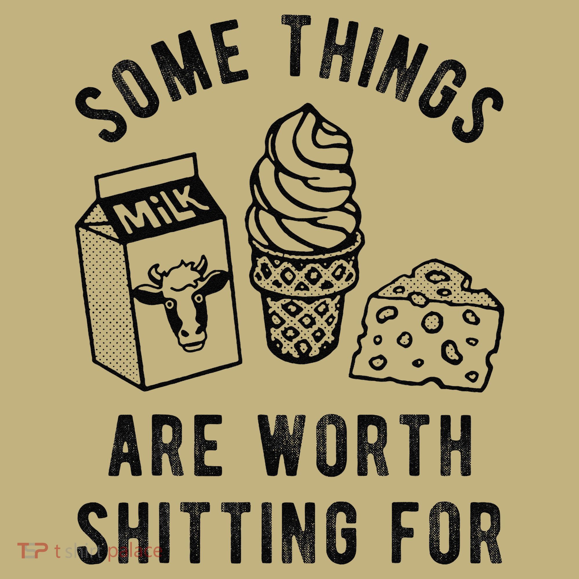 Some Thing Are Worth Shitting For Milk Ice Cream Chesse Food Long Sleeve Shirt