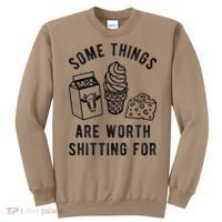 Some Thing Are Worth Shitting For Milk Ice Cream Chesse Food Sweatshirt thumb 0