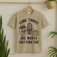 Some Thing Are Worth Shitting For Milk Ice Cream Chesse Food T-Shirt thumb 2