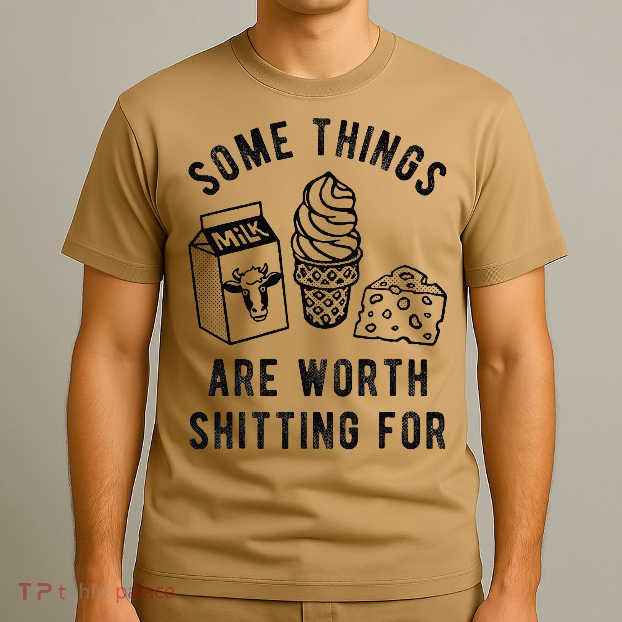 Some Thing Are Worth Shitting For Milk Ice Cream Chesse Food T-Shirt