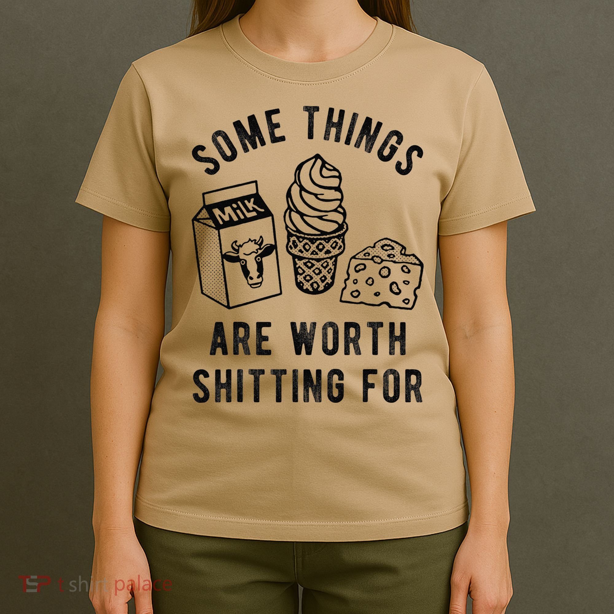 Some Thing Are Worth Shitting For Milk Ice Cream Chesse Food T-Shirt