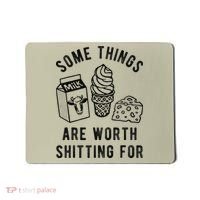Some Thing Are Worth Shitting For Milk Ice Cream Chesse Food Mousepad thumb 0
