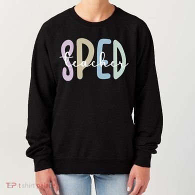 Sped Teacher Appreciation Special Education Teacher Gift Women's Sweatshirt