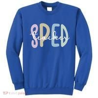 Sped Teacher Appreciation Special Education Teacher Gift Sweatshirt thumb 0