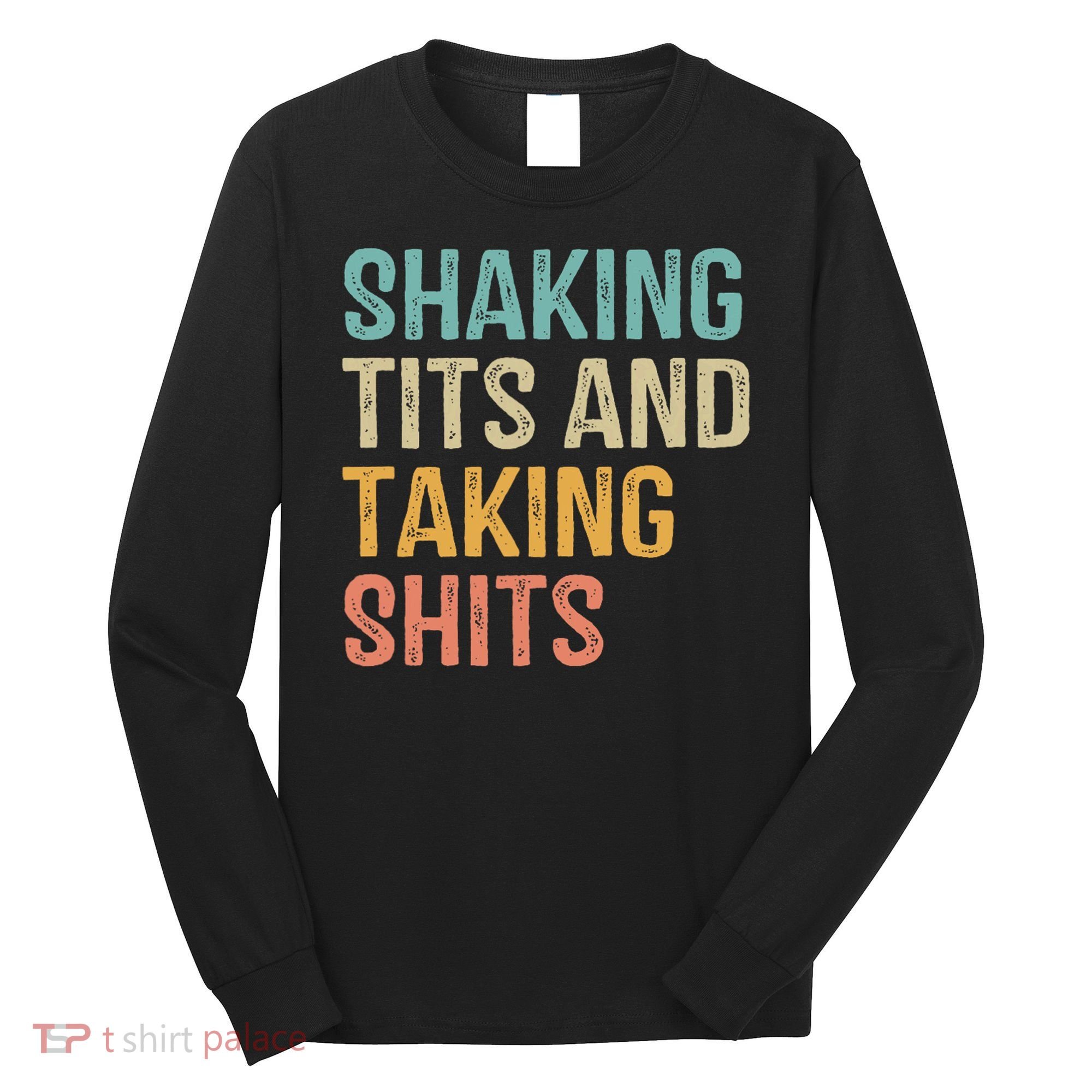 Shaking Tits And Taking Hits Shakin Tits Long Sleeve Shirt