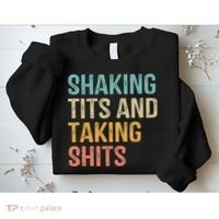 Shaking Tits And Taking Hits Shakin Tits Sweatshirt thumb 2
