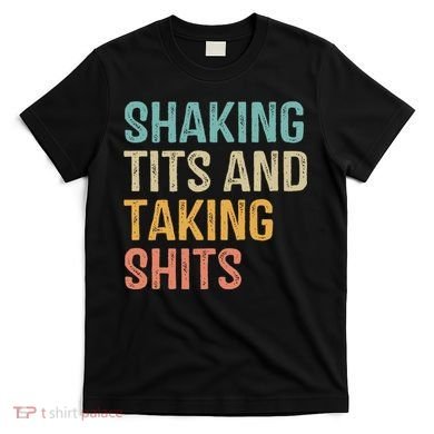 Shaking Tits And Taking Hits Shakin Tits T-Shirt