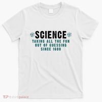 Science Taking All The Fun Out Of Guessing Since 1600 T-Shirt thumb 0