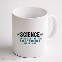 Science Taking All The Fun Out Of Guessing Since 1600 Coffee Mug thumb 1