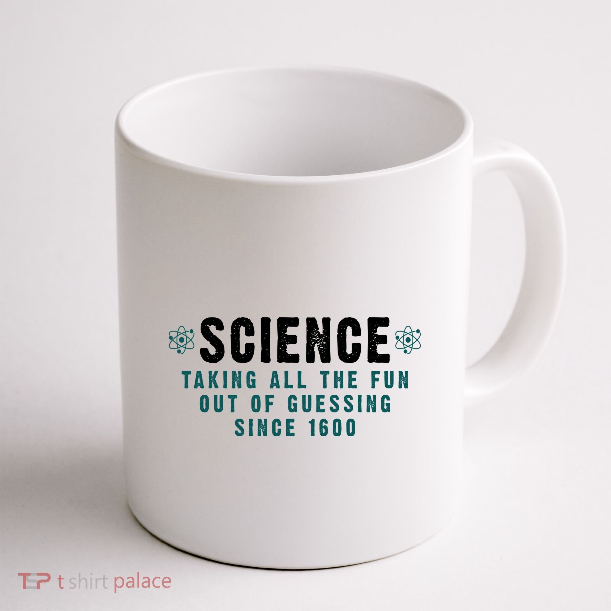 Science Taking All The Fun Out Of Guessing Since 1600 Coffee Mug