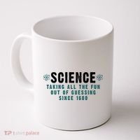 Science Taking All The Fun Out Of Guessing Since 1600 Coffee Mug thumb 0