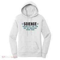 Science Taking All The Fun Out Of Guessing Since 1600 Women's Hoodie thumb 0