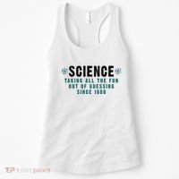 Science Taking All The Fun Out Of Guessing Since 1600 Women's Tank Top thumb 0